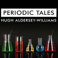 Amazon.com: Periodic Tales: A Cultural History of the Elements, From  Arsenic to Zinc (Audible Audio Edition): Hugh Aldersey-Williams, Antony  Ferguson, Tantor Audio: Audible Books & Originals